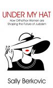 Under My Hat: How Orthodox Women are Shaping the Future of Judaism