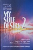 My Sole Desire 2: Illuminating Essays on Living with Faith and Closeness to Hashem