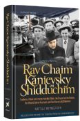 Rabbi Chaim Kanievsky On Shidduchim:Guidance, Chizuk, and Stories from Rav Chaim, the Chazon Ish, the Steipler, Rav Shlomo Zalman Auerbach, and Rav Aharon Leib Shteinman