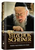 Rav Yitzchok Scheiner:The Life and Leadership of the Kamenitzer Rosh Yeshivah
