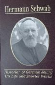 Hermann Schwab: Historian of German Jewry His Life and Shorter Works