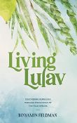 Living Lulav: Discovering Ourselves Through The Mitzvah of the Four Species