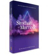 The Simcha Of Marriage:A Life of Connection-Practical Lessons from Sefer Ohel Rochel