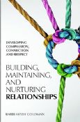 Building, Maintaining And Nurturing Relationships: Developing Compassion, Connection and Respect