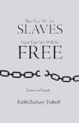 This Year We Are Slaves Next Year We Will Be Free:Essays On Pesach
