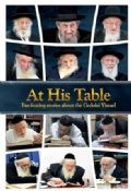 At His Table:Fascinating Stories About the Gedolei Yisrael