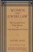 Women and Jewish Law-The Essential Texts, Their History, & Their Relevance For Today