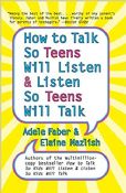 How To Talk So Teens Will Listen & Listen So T