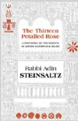 The Thirteen Petalled Rose:A Discourse On The Essence Of Jewish Existence & Belief