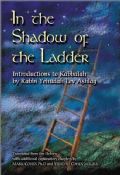 In The Shadow of the Ladder: Introductions to Kabbalah By Rabbi Yehudah Lev Ashlag