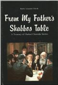 From My Father's Shabbos Table: A Treasury of Chabad Chassidic Stories