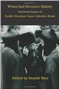 When God Becomes History-Historical Essays of Rabbi Abraham Isaac HaKohen Kook