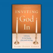 Inviting God In-Celebrating the Soul-Meaning of the Jewish Holy Days