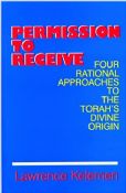 Permission To Receive-Four Rational Approaches to The Torah's Divine Origin