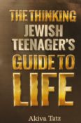 The Thinking Jewish Teenager's Guide To Life