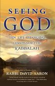 Seeing God: Ten Life Changing Lessons On The Kabbalah