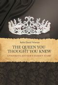 The Queen You Thought You Knew: Unmasking Esther's Hidden Story