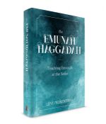 The Emunah Haggadah:Teaching Emunah at the Seder