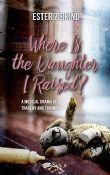 Where Is The Daughter I Raised?