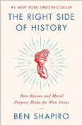 The Right Side Of History: How Reason and Moral Purpose Made The West Great