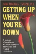 Getting Up When You're Down: A Mature Discussion of an Adult Malady - Depression and Related Conditions