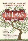 In-Laws: It's All Relative:A Proven Roadmap for Parents and Children to Successful Relationships