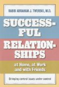Successful Relationships at Home, at Work and with Friends: Bringing Control Issues Under Control 