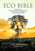 Eco Bible Volume 2:An Ecological Commentary On Leviticus, Numbers and Deuteronomy